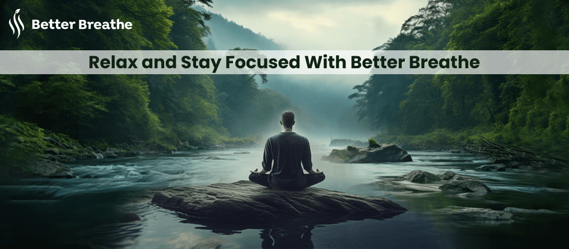 Better Breath: Reduce Tension, Get Rest, and Stay Focused